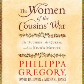 Philippa Gregory, David Baldwin, Michael Jones - The Women of the Cousins' War_The Duchess, the Queen and the King's Mother