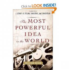 The Most Powerful Idea in the World; A Story of Steam, Industry, and Invention