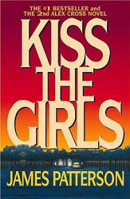 Kiss the Girls - Alex Cross Series, Book 2