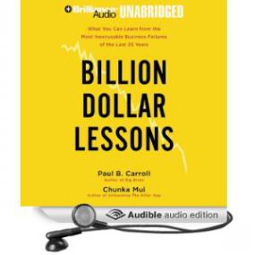 Billion-Dollar Lessons - What You Can Learn from the Most Inexcusable Business Failures of the Last 25 Years