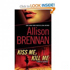 Allison Brennan - Kiss Me Kill Me