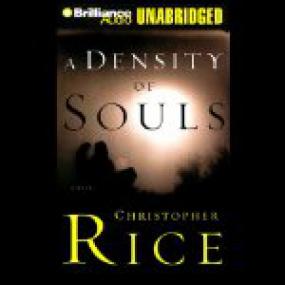 A Density of Souls by Christopher Rice - Unabridged