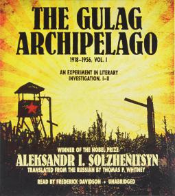 The Gulag Archipelago, 1918-1956 - An Experiment in Literary Investigation (Volume One)