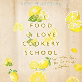 Nicky Pellegrino - The Food of Love Cookery School (Unabridged)