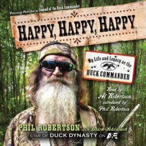 Phil Robertson-Happy, Happy, Happy My Life and Legacy as the Duck Commander