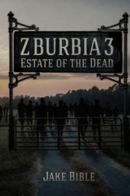 Jake Bible - Z-Burbia 3 - Estate of the Dead