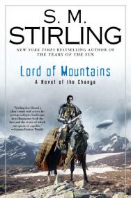 S M  Stirling - The Change 9 - Lord Of Mountains