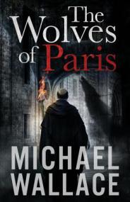 Michael Wallace - The Wolves of Paris