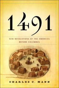 Charles C  Mann - 1491; New Revelations of the Americas Before Columbus