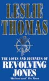 Leslie Thomas - The Loves And Journeys Of Revolving Jones