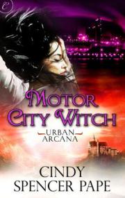 Cindy Spencer Pape - Urban Arcana 02 - Motor City Witch