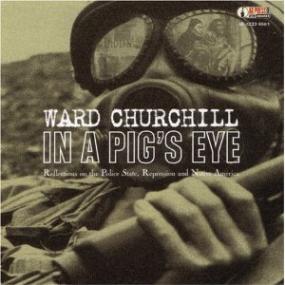 Ward Churchill - In a Pig's Eye Reflections on the Police State, Repression, and Native America