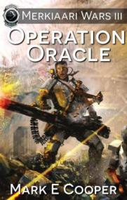 Mark E Cooper - Merkiaari Wars 03 - Operation Oracle