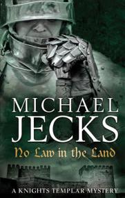 Jecks, Michael - Templar Mysteries 27 - No Law in the Land
