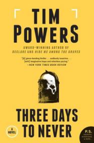 Tim Powers - Three Days to Never