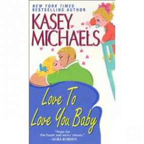 Kasey Michaels Love To Love You Baby