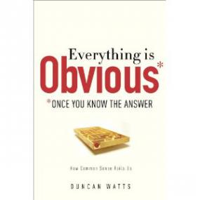 Everything Is Obvious by Duncan J  Watts