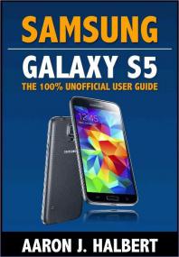 Samsung Galaxy S5 The 100% Unofficial User Guide