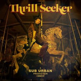 Sub Urban - Thrill Seeker [24-44,1] <span style=color:#777>(2020)</span>