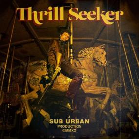 Sub Urban - Thrill Seeker <span style=color:#777>(2020)</span>