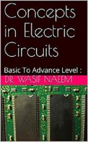 Concepts in Electric Circuits - Basic To Advance Level