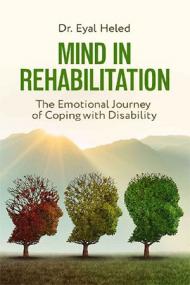 Mind in Rehabilitation - The Emotional Journey of Coping with Disability