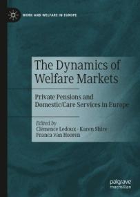 The Dynamics of Welfare Markets - Private Pensions and Domestic - Care Services in Europe