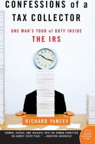 Rick Yancey - Confessions of a Tax Collector; One Man's Tour of Duty Inside the IRS (lit)