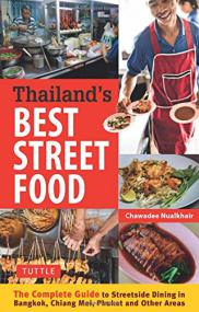 Thailand's Best Street Food The Complete Guide to Streetside Dining in Bangkok, Chiang Mai, Phuket and Other Areas (PDF, MOBI)