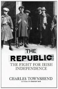 Charles Townshend - The Republic; The Fight for Irish Independence 1918 1923 (mobi)