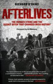 Richard O'Rawe - Afterlives; The Hunger Strike and the Secret Offer That Changed History (mobi)