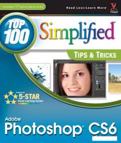 Adobe Photoshop CS6 -Top 100 Simplified Tips and Tricks