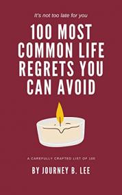 100 Most Common Life Regrets You Can Avoid
