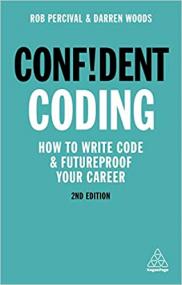 Confident Coding - How to Write Code and Futureproof Your Career (Confident Series), 2nd Edition