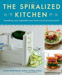 The Spiralized Kitchen Transform Your Vegetables into Fresh and Surprising Meals