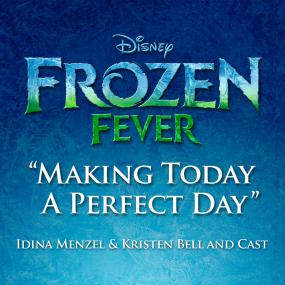 Idina Menzel, Kristen Bell & The Cast of Frozen - Making Today a Perfect Day (From _Frozen Fever_) - Single <span style=color:#777>(2015)</span> [MP3 320 KBPS]~