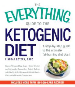 The Everything Guide To The Ketogenic Diet A Step-by-Step Guide to the Ultimate Fat-Burning Diet Plan
