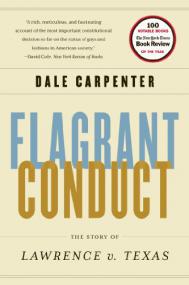 Flagrant Conduct - The Story of Lawrence v  Texas by Dale Carpenter