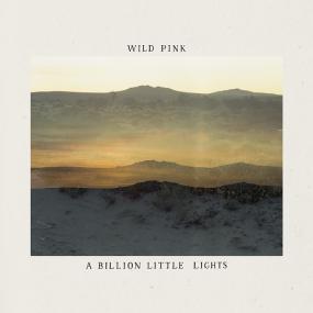 <span style=color:#777>(2021)</span> Wild Pink - A Billion Little Lights [FLAC]