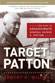 [E-book ENG - epub-mobi-pdf] - Robert K  Wilcox - Target Patton - The Plot to Assassinate General George S  Patton