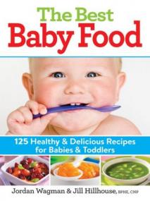 [ CourseWikia com ] The Best Baby Food - 125 Healthy and Delicious Recipes for Babies and Toddlers