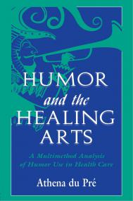 Athena du Pr - Humor and the Healing Arts A Multimethod Analysis of Humor Use in Health Care (Routledge Communication Series)