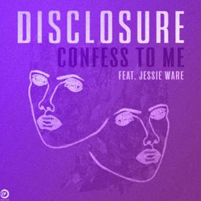 Disclosure, Jessie Ware - Confess To Me (Hannah Wants & Chris Lorenzo Remix)
