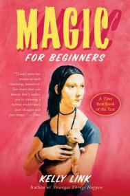 Kelly Link, Shelley Jackson - Magic for Beginners (epub)