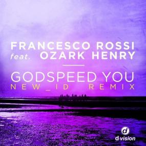 Francesco Rossi feat  Ozark Henry â€“ Godspeed You (NEW_ID Remix)