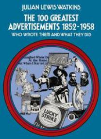 The 100 Greatest Advertisements - who wrote them and what they did (History Design Commercial Ebook)