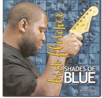 [Blues] Kirk Fletcher - Shades Of Blue<span style=color:#777> 2004</span> (Jamal The Moroccan)