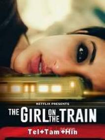 The Girl on the Train <span style=color:#777>(2021)</span> HDRip Org [Tel + Tam + Hin] 700MB