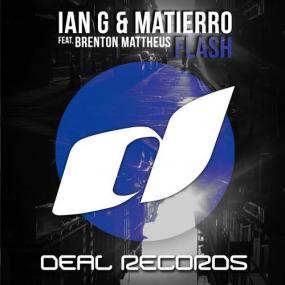 Ian G, Matierro, Brenton Mattheus - Flash (Original Mix)