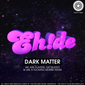 EH!DE â€“ Dark Matter <span style=color:#777>(2014)</span> [POOTY190D] [DUBSTEP]